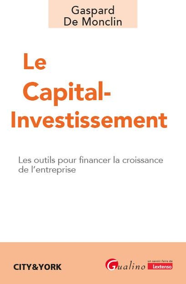 LE CAPITAL-INVESTISSEMENT - LES OUTILS POUR FINANCER LA CROISSANCE DE L'ENTREPRISE