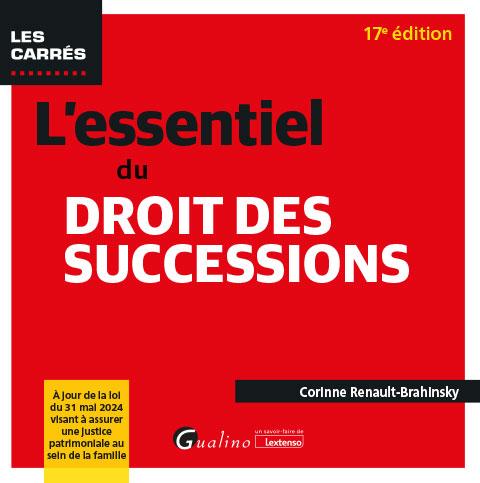 L'ESSENTIEL DU DROIT DES SUCCESSIONS - A JOUR DE LA LOI DU 31 MAI 2024 VISANT A ASSURER UNE JUSTICE