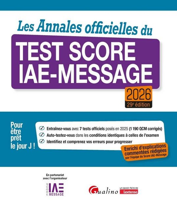 LES ANNALES OFFICIELLES DU TEST SCORE IAE-MESSAGE 2026 - 7 TESTS OFFICIELS POSES EN 2025 POUR ETRE P