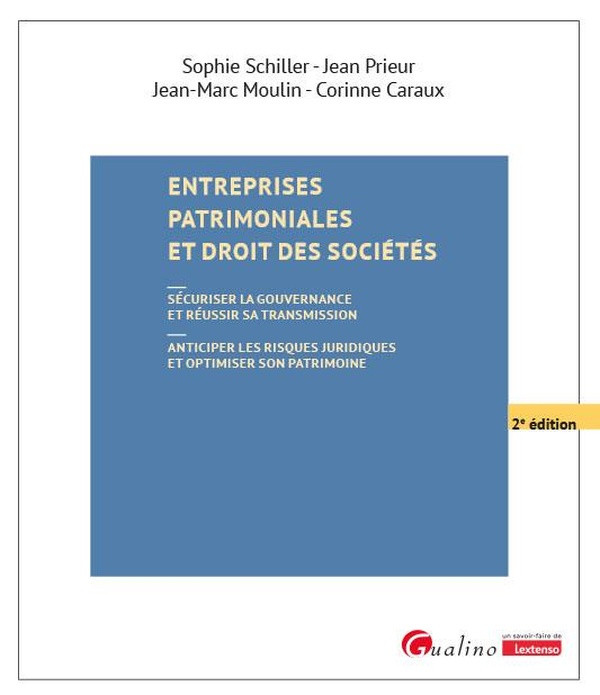 ENTREPRISES PATRIMONIALES ET DROIT DES SOCIETES - SECURISER LA GOUVERNANCE ET REUSSIR SA TRANSMISSIO