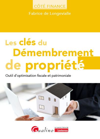 LES CLES DU DEMEMBREMENT DE PROPRIETE - OUTIL D'OPTIMISATION FISCALE ET PATRIMONIALE