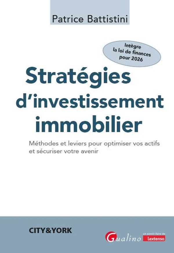 STRATEGIES D'INVESTISSEMENT IMMOBILIER - METHODES ET LEVIERS POUR OPTIMISER VOS ACTIFS ET SECURISER