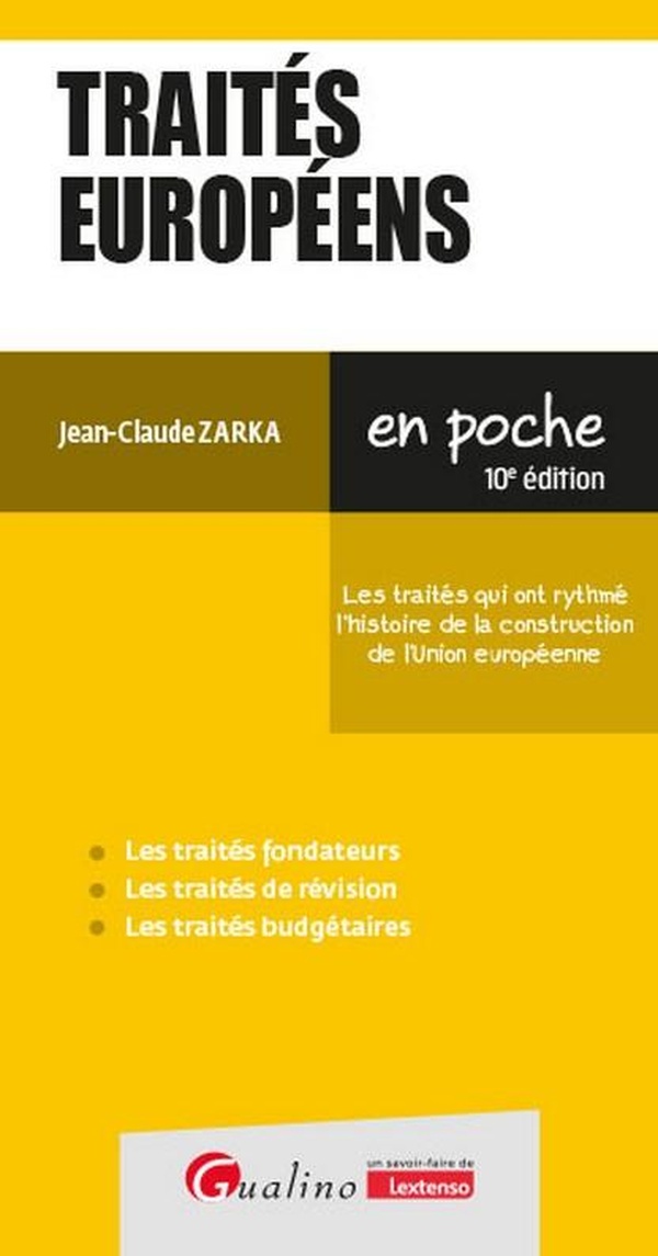 TRAITES EUROPEENS - LES TRAITES QUI ONT RYTHME L'HISTOIRE DE LA CONSTRUCTION DE L'UNION EUROPEENNE