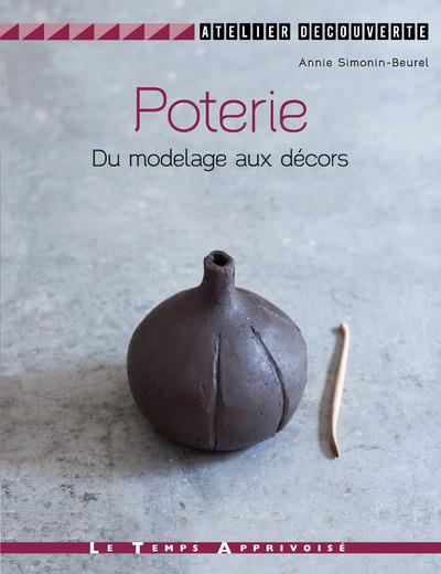 POTERIE - DU MODELAGE AUX DECORS
