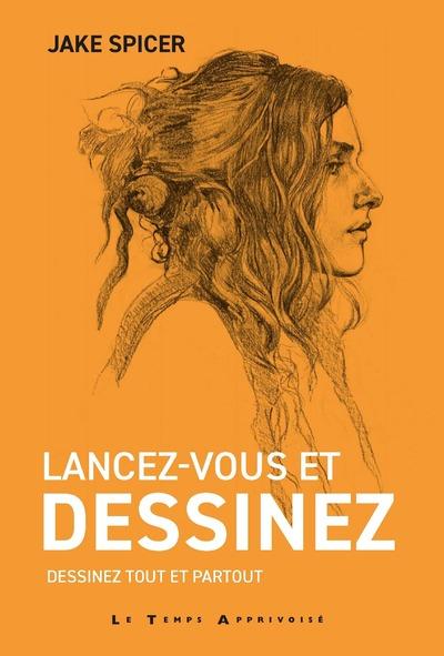 LANCEZ-VOUS ET DESSINEZ - DESSINEZ TOUT ET PARTOUT