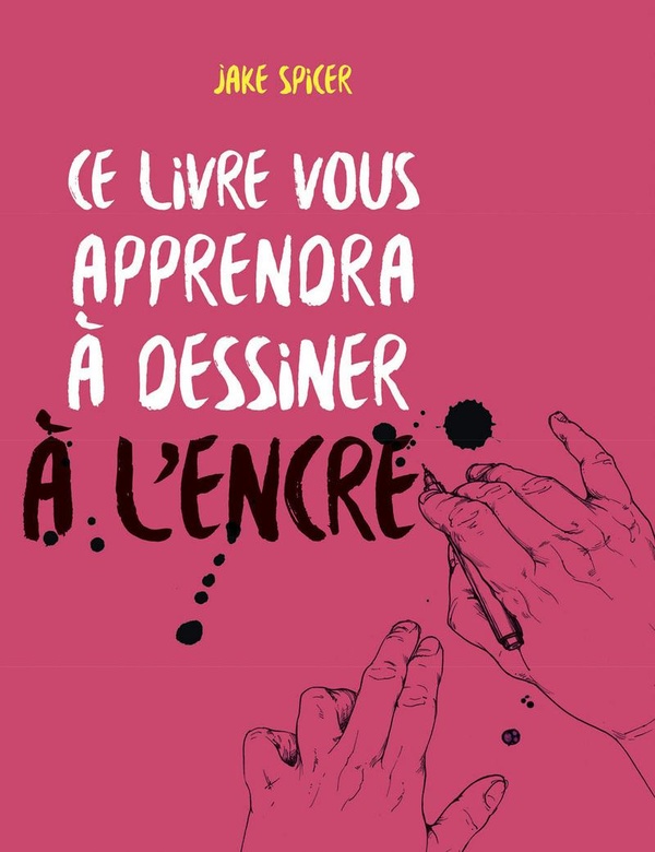 CE LIVRE VOUS APPRENDRA A DESSINER A L'ENCRE