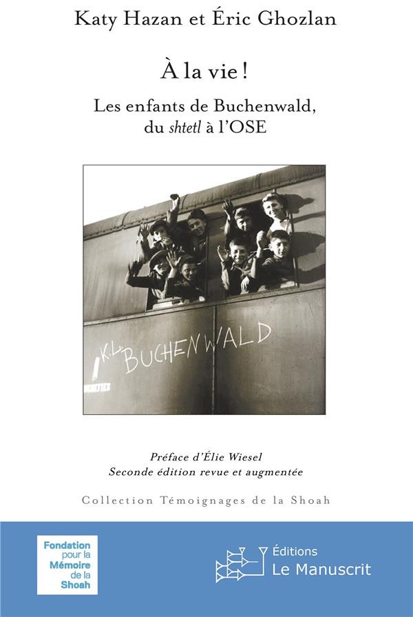 A LA VIE ! - LES ENFANTS DE BUCHENWALD, DU SHTETL A L'OSE