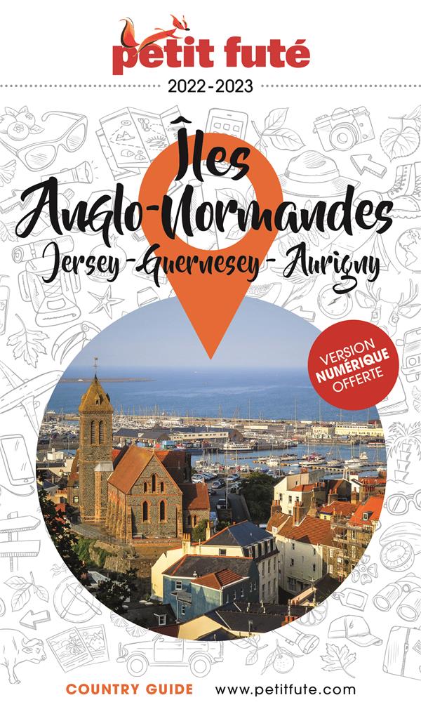 GUIDE ILES ANGLO-NORMANDES 2022-2023 PETIT FUTE - JERSEY - GUERNESEY - AURIGNY