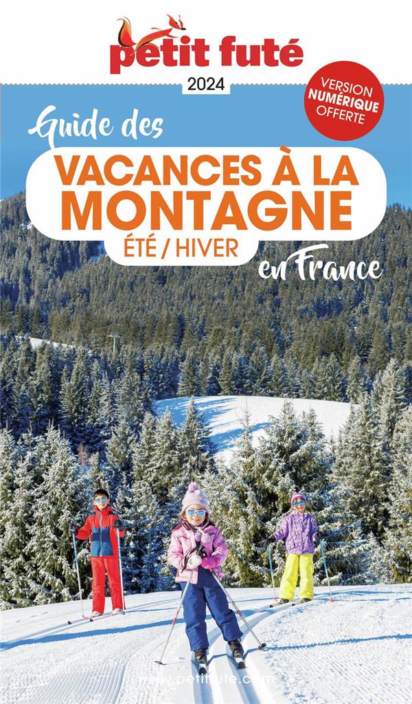 GUIDE DES VACANCES A LA MONTAGNE EN FRANCE 2024 PETIT FUTE - ETE - HIVER