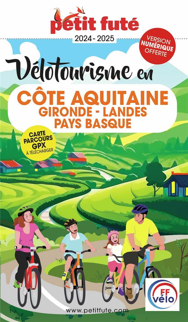 GUIDE VELOTOURISME EN COTE AQUITAINE 2024 PETIT FUTE - GIRONDE - LANDES - PAYS BASQUE