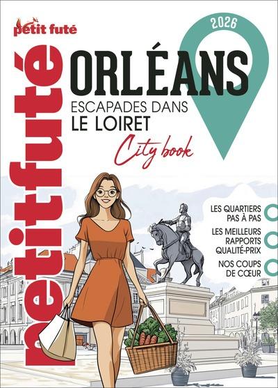 GUIDE ORLEANS 2026 PETIT FUTE: ESCAPADES DANS LE LOIRET