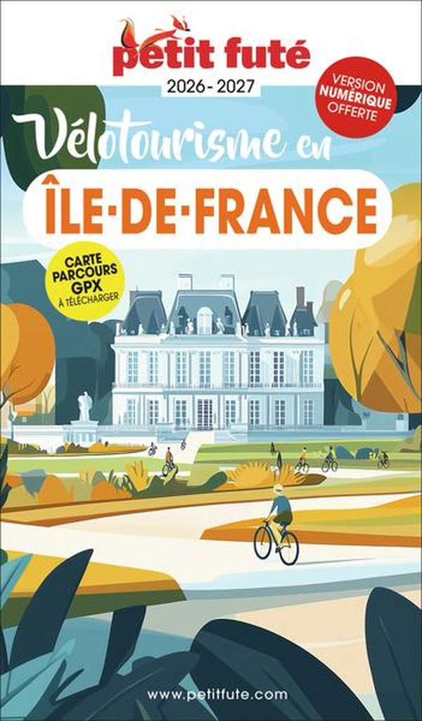 GUIDE VELOTOURISME EN ILE-DE-FRANCE 2026/2027 PETIT FUTE