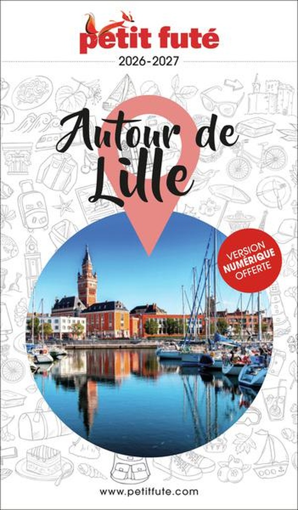 GUIDE AUTOUR DE LILLE 2026 PETIT FUTE
