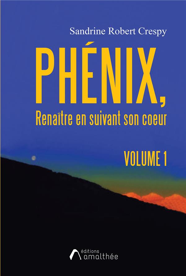 PHENIX - RENAITRE EN SUIVANT SON COEUR