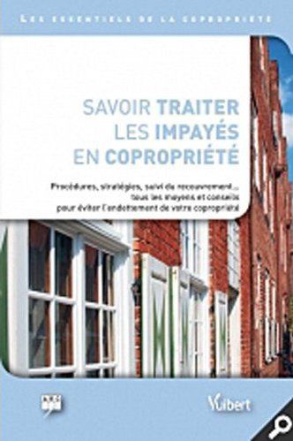 SAVOIR TRAITER LES IMPAYES EN COPROPRIETE