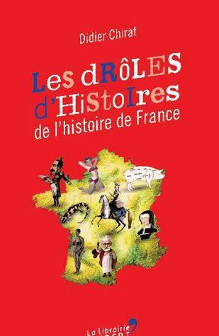 LES DROLES D'HISTOIRES DE L'HISTOIRE DE FRANCE