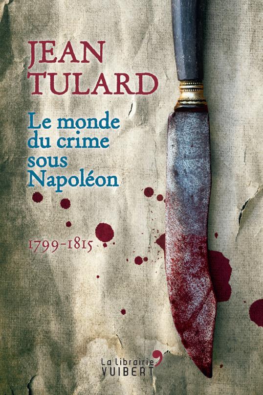 LE MONDE DU CRIME SOUS NAPOLEON