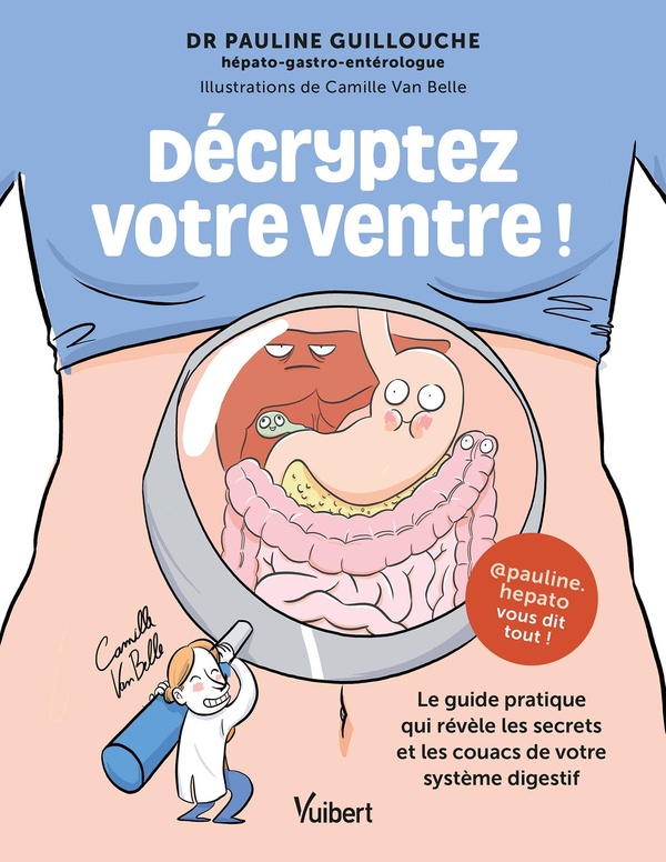 DECRYPTEZ VOTRE VENTRE ! - LE GUIDE PRATIQUE QUI REVELE LES SECRETS ET LES COUACS DE VOTRE SYSTEME D
