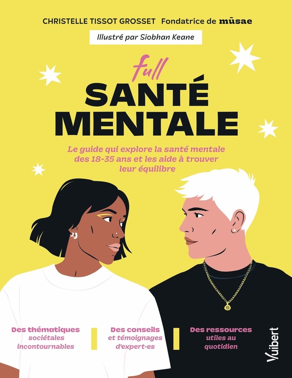 FULL SANTE MENTALE - LE GUIDE QUI EXPLORE LA SANTE MENTALE DES 18-35 ANS ET QUI LES AIDE A TROUVER L