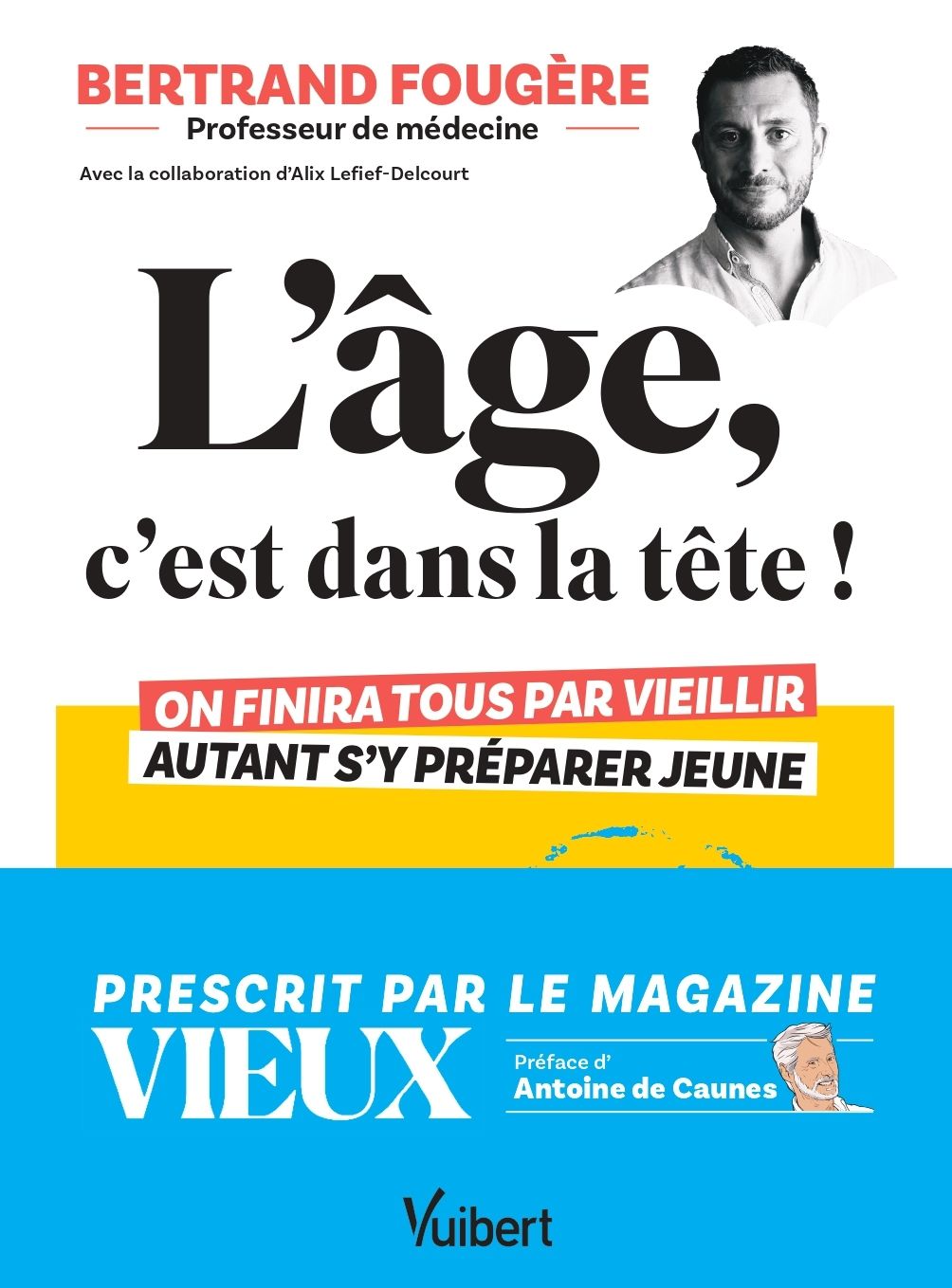 L'AGE, C'EST DANS LA TETE ! - ON FINIRA TOUS PAR VIEILLIR, AUTANT S'Y PREPARER JEUNE : SANTE, SOMMEI