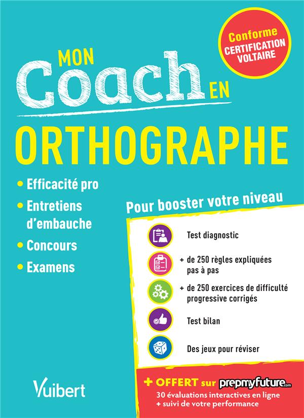 MON COACH EN ORTHOGRAPHE - CONFORME A LA CERTIFICATION VOLTAIRE