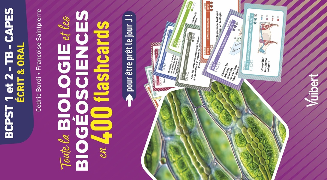 TOUTE LA BIOLOGIE ET LES BIOGEOSCIENCES EN 400 FLASHCARDS POUR ETRE PRET LE JOUR J - BCPST 1RE ET 2E