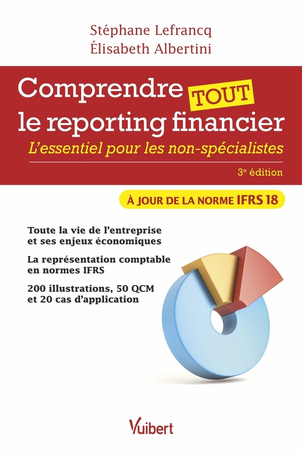 COMPRENDRE TOUT LE REPORTING FINANCIER - L'ESSENTIEL POUR LES NON-SPECIALISTES