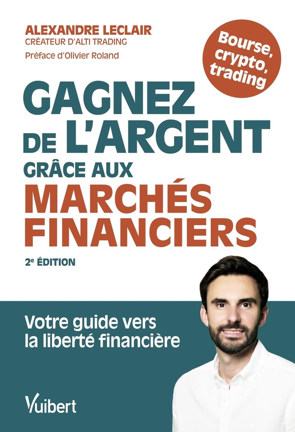 GAGNEZ DE L'ARGENT GRACE AUX MARCHES FINANCIERS - VOTRE GUIDE VERS LA LIBERTE FINANCIERE
