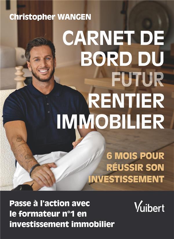 CARNET DE BORD DU FUTUR RENTIER IMMOBILIER - 6 MOIS POUR REUSSIR SON INVESTISSEMENT