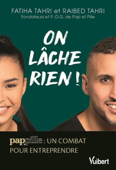 ON LACHE RIEN ! - LA METHODE PAP ET PILLE POUR CREER LE BUSINESS DONT VOUS REVEZ