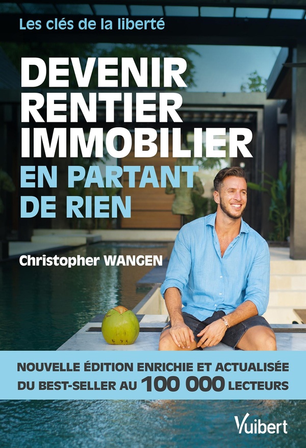DEVENIR RENTIER IMMOBILIER EN PARTANT DE RIEN - NOUVELLE EDITION ENRICHIE - LES CLES DE LA LIBERTE