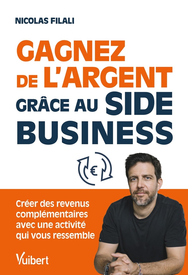 GAGNEZ DE L'ARGENT GRACE AU SIDE BUSINESS ! - CREEZ DES REVENUS COMPLEMENTAIRES AVEC UNE ACTIVITE QU
