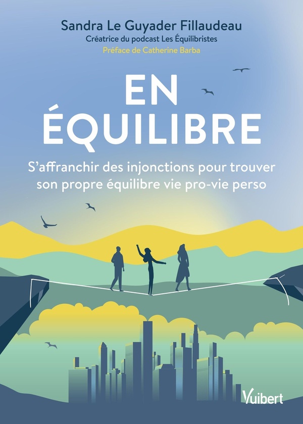 EN EQUILIBRE - SAFFRANCHIR DES INJONCTIONS POUR TROUVER SON PROPRE EQUILIBRE VIE PRO-VIE PERSO