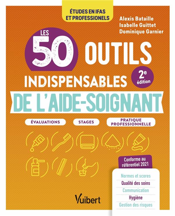 LES 50 OUTILS INDISPENSABLES DE L'AIDE-SOIGNANT - EVALUATIONS - STAGES - PRATIQUE PROFESSIONNELLE