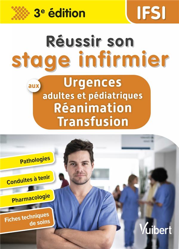 REUSSIR SON STAGE INFIRMIER AUX URGENCES ADULTES ET PEDIATRIQUES-REANIMATION-TRANSFUSION - PATHOLOGI
