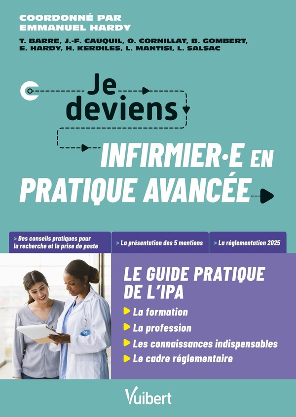 JE DEVIENS INFIRMIERE OU INFIRMIER EN PRATIQUE AVANCEE, LE GUIDE PRATIQUE DE L'IPA - LA FORMATION, L
