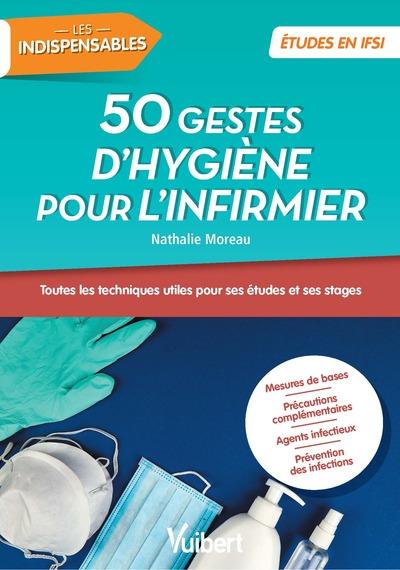 50 TECHNIQUES D'HYGIENE POUR L'INFIRMIER - UTILE POUR SES STAGES ET SA PRATIQUE PROFESSIONNELLE