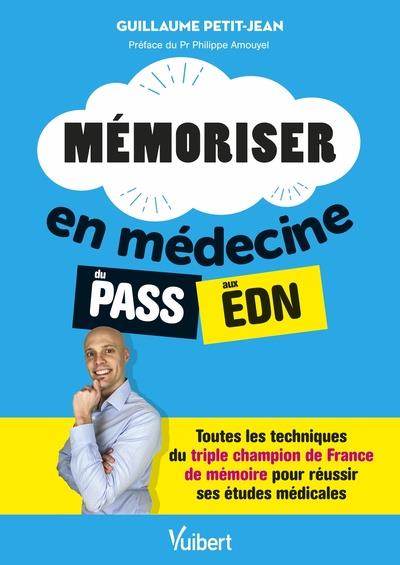 MEMORISER EN MEDECINE DU PASS AUX EDN - TOUTES LES TECHNIQUES DU TRIPLE CHAMPION DE FRANCE DE MEMOIR