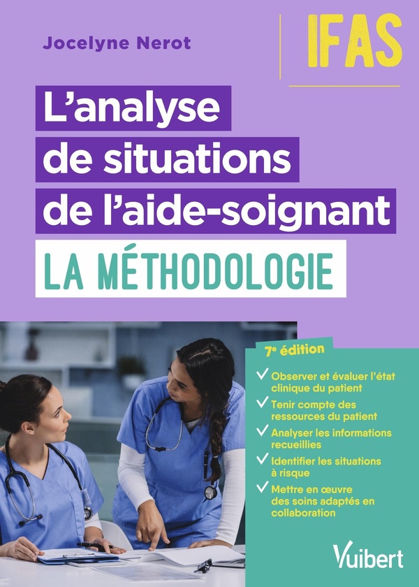 L'ANALYSE DE SITUATIONS DE L'AIDE-SOIGNANT : LA METHODOLOGIE - IFAS - DEAS : MODULES 1, 2, 3 ET 4