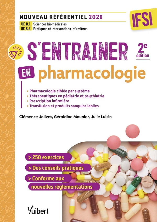 S'ENTRAINER EN PHARMACOLOGIE - IFSI - UE B.1 SCIENCES BIOMEDICALES ET UE B.3 PRATIQUES ET INTERVENTI
