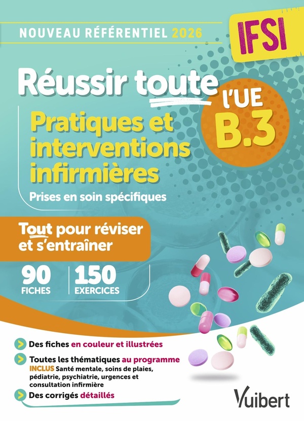 REUSSIR TOUTE L'UE B.3 PRATIQUES ET INTERVENTIONS INFIRMIERES - NOUVEAU REFERENTIEL IFSI 2026 - 90 F