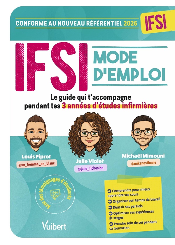 IFSI MODE D'EMPLOI - LE GUIDE QUI T'ACCOMPAGNE PENDANT TES 3 ANNEES D'ETUDES INFIRMIERES - CONFORME