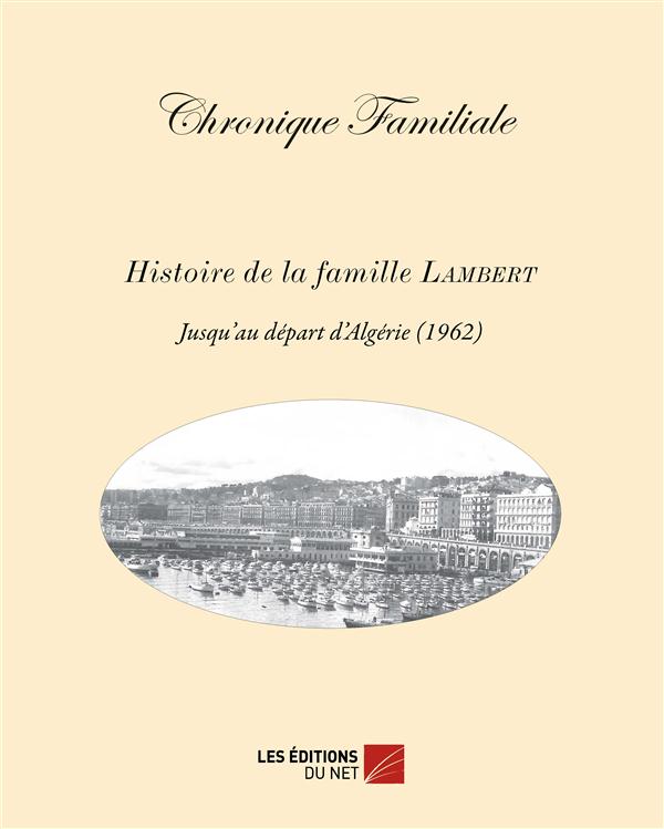 CHRONIQUE FAMILIALE - HISTOIRE DE LA FAMILLE LAMBERT