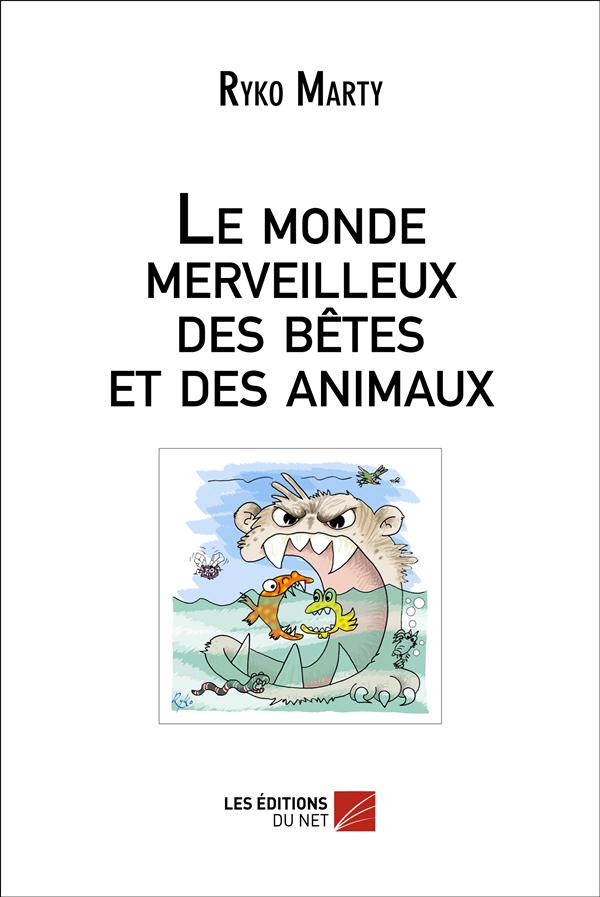 LE MONDE MERVEILLEUX DES BETES ET DES ANIMAUX