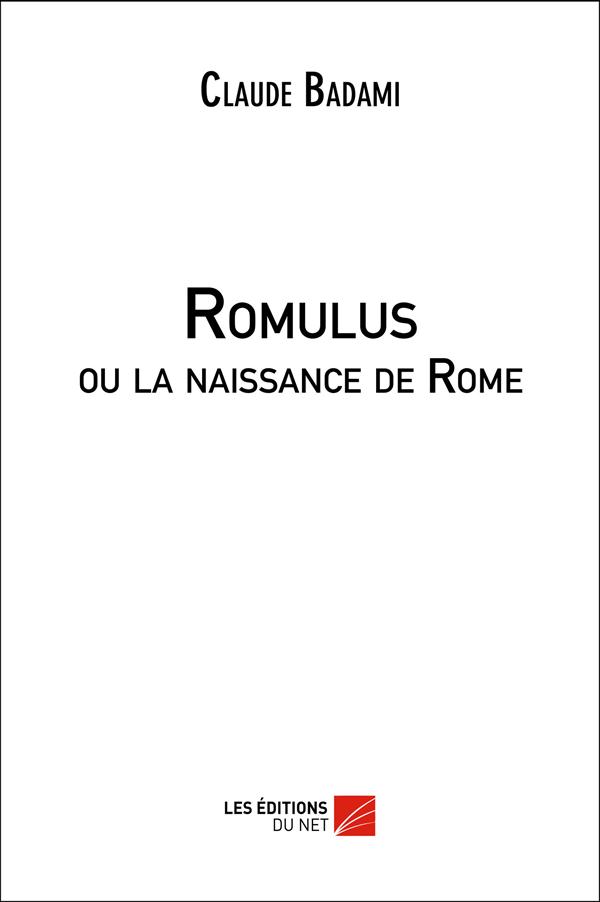 ROMULUS OU LA NAISSANCE DE ROME