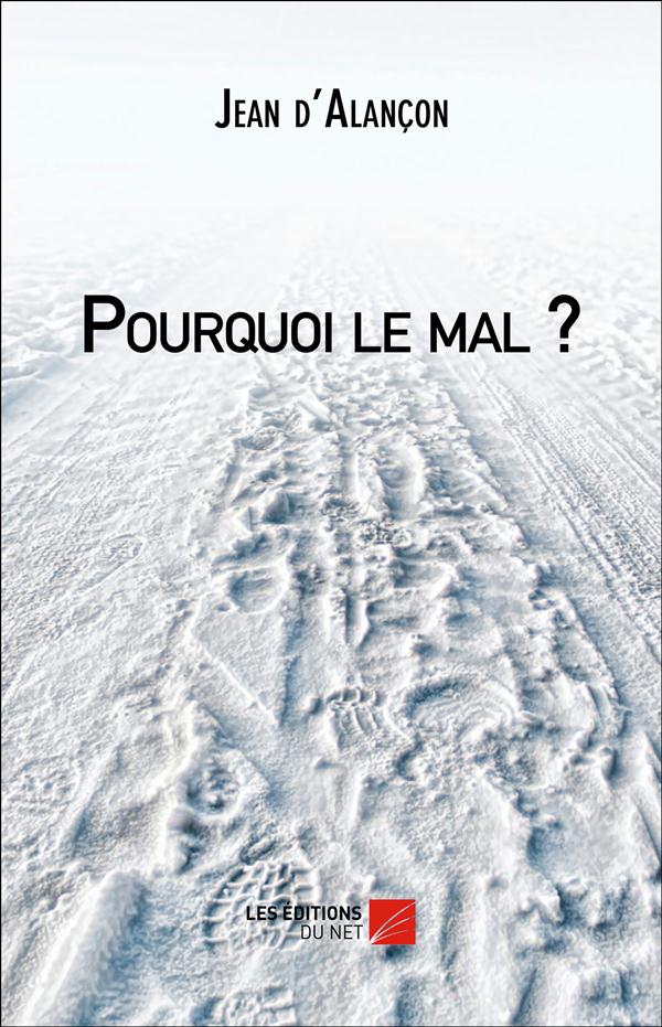 POURQUOI LE MAL ?