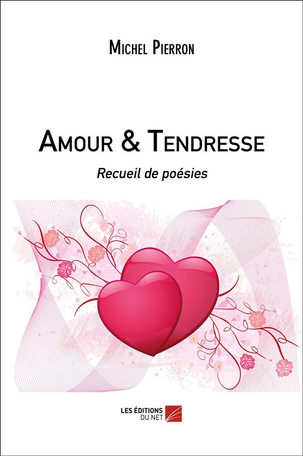 AMOUR & TENDRESSE - RECUEIL DE POESIES
