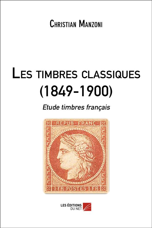 LES TIMBRES CLASSIQUES (1849-1900) - ETUDE TIMBRES FRANCAIS