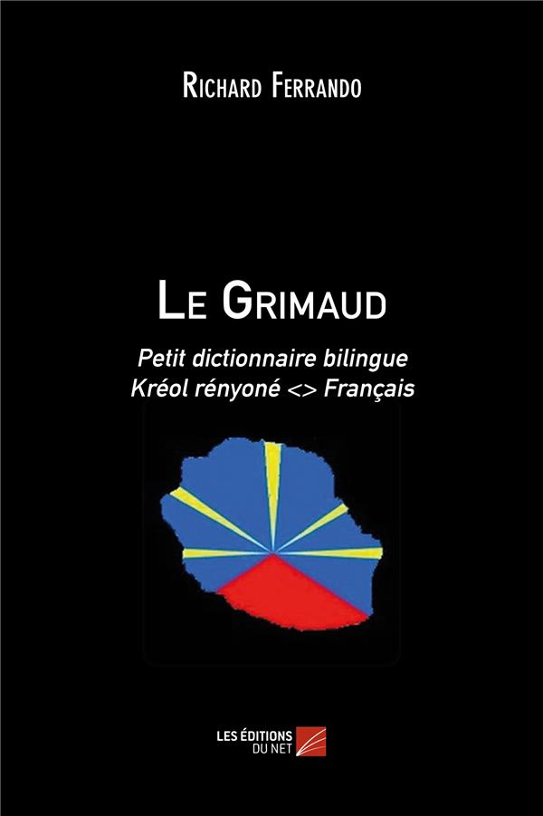 LE GRIMAUD - PETIT DICTIONNAIRE BILINGUE KREOL RENYONE  FRANCAIS