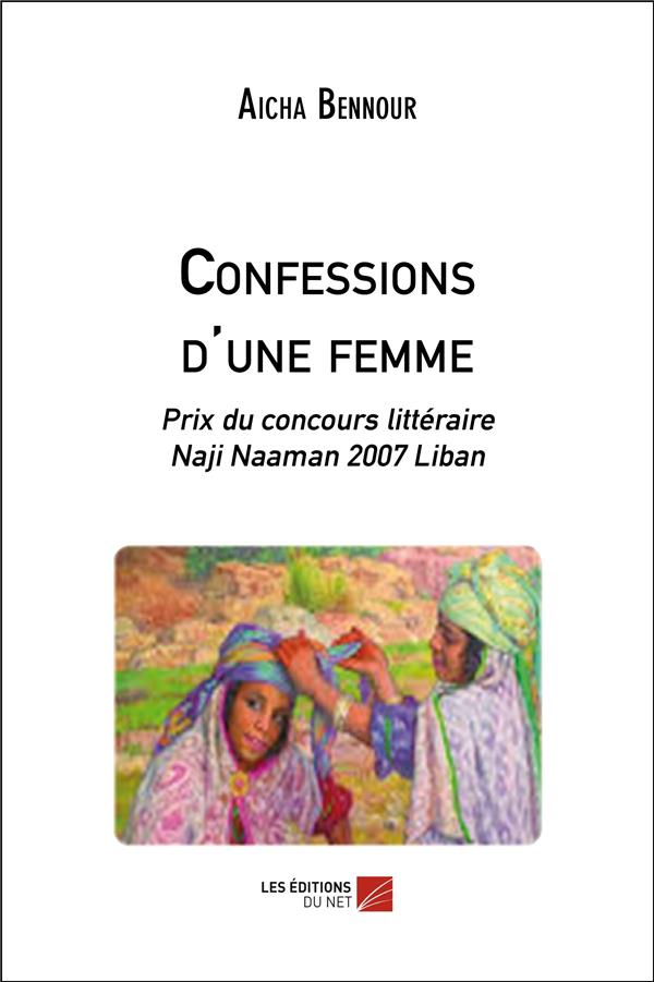 CONFESSIONS D'UNE FEMME - PRIX DU CONCOURS LITTERAIRE NAJI NAAMAN 2007 LIBAN